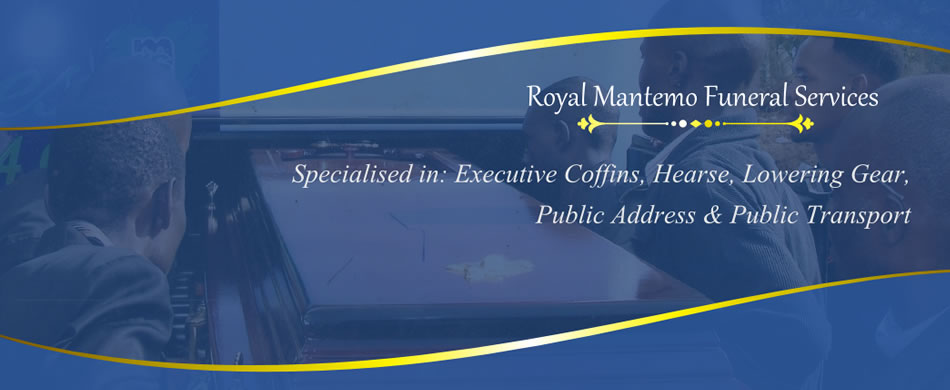 Royal Mantemo Funeral Services - Executive Coffins, Hearse, Lowering Gear, Public Address and Public Transport